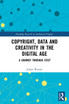 Copyright, Data and Creativity in the Digital Age