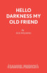 Hello Darkness My Old Friend