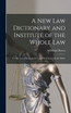 A New Law Dictionary and Institute of the Whole Law