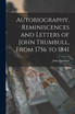 Autobiography, Reminiscences and Letters of John Trumbull, From 1756 to 1841