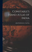 Constable's Hand Atlas of India