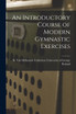An Introductory Course of Modern Gymnastic Exercises