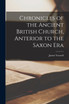 Chronicles of the Ancient British Church, Anterior to the Saxon Era