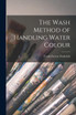The Wash Method of Handling Water Colour