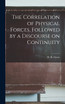The Correlation of Physical Forces, Followed by a Discourse on Continuity