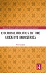 Cultural Politics of the Creative Industries