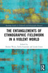 The Entanglements of Ethnographic Fieldwork in a Violent World