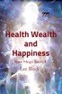 Health Wealth and Happiness