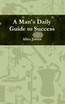 A Man's Daily Guide to Success