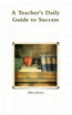 A Teacher's Daily Guide to Success