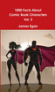 1000 Facts About Comic Book Characters Vol. 2
