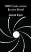 1000 Facts about James Bond