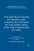 The Restructuring of Banks and Financial Systems in the Euro Area and the Financing of SMEs