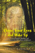 Close Your Eyes and Wake Up
