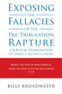 Exposing the Fallacies of the Pre-Tribulation Rapture