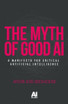 The myth of good AI