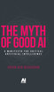 The myth of good AI