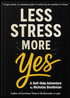 Less Stress-More Yes