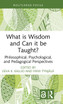 What is Wisdom and Can it be Taught?