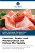 Emulsion, Textur und Mikrostruktur von Hühner-Mortadella