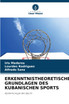 ERKENNTNISTHEORETISCHE GRUNDLAGEN DES KUBANISCHEN SPORTS