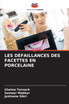 LES DÉFAILLANCES DES FACETTES EN PORCELAINE