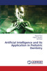 Artificial Intelligence and Its Application in Pediatric Dentistry