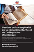 Gestion de la complexité de la complémentarité et de l'adéquation stratégique