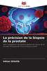 La précision de la biopsie de la prostate