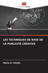 LES TECHNIQUES DE BASE DE LA PUBLICITÉ CRÉATIVE