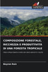 COMPOSIZIONE FORESTALE, RICCHEZZA E PRODUTTIVITÀ DI UNA FORESTA TROPICALE
