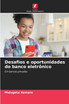 Desafios e oportunidades do banco eletrônico