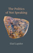 The Politics of Not Speaking