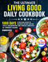 The Ultimate Living Good Daily Cookbook