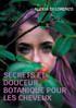 Secrets et Douceur Botanique pour les cheveux