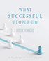 What Successful People Do What Successful People Do