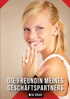 Die Freundin meines Geschäftspartners
