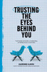 Trusting the Eyes Behind You