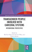 Transgender People Involved with Carceral Systems