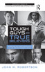Tough Guys and True Believers