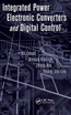 Integrated Power Electronic Converters and Digital Control