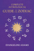 Evangeline Adams' Complete Astrological Guide to the Zodiac