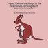 Triplet Kangaroo Joeys in the  Machine Learning Bush
