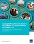 Accelerating Private Sector and Green Transformation in Uzbekistan