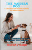 The Modern Dog - A Science-Based Guide to Raising a Confident, Well-Behaved Companion
