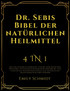 Dr. Sebis Bibel der natürlichen Heilmittel