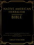 Native American Herbalism Bible