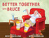 Better Together with Bruce