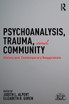 Psychoanalysis, Trauma, and Community