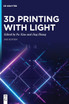 3D Printing with Light